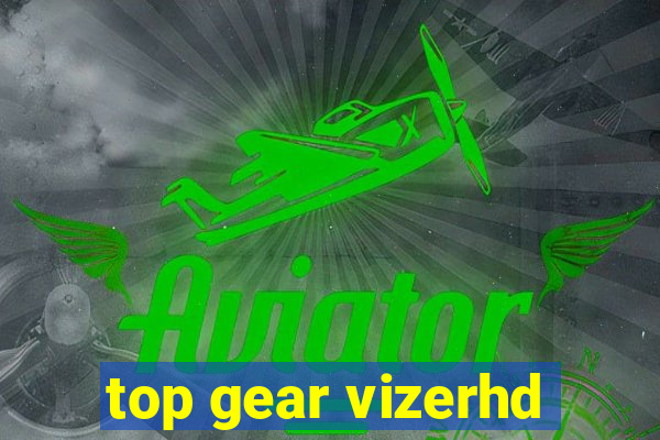 top gear vizerhd